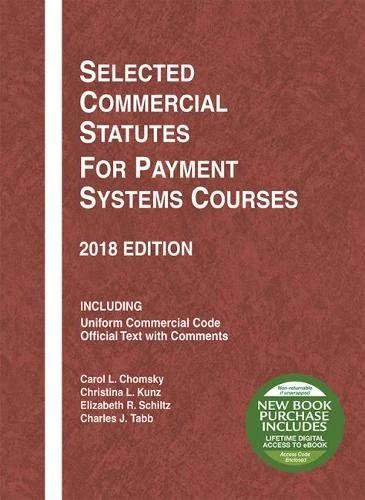 Selected Commercial Statutes for Payment Systems Courses, 2018 Edition (Selected Statutes)