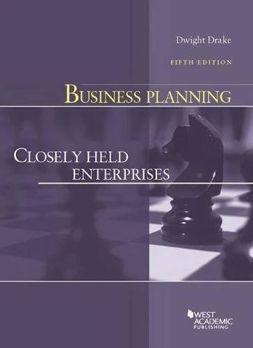 Business Planning: Closely Held Enterprises (American Casebook Series)