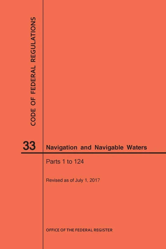 Code of Federal Regulations Title 33, Navigation and Navigable Waters, Parts 1-124, 2017