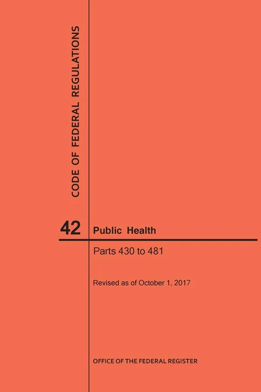 Code of Federal Regulations Title 42, Public Health, Parts 430-481, 2017