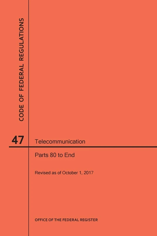Code of Federal Regulations Title 47, Telecommunication, Parts 80-End, 2017