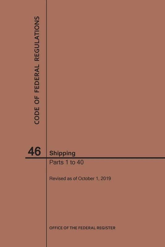 Code of Federal Regulations Title 46, Shipping, Parts 1-40, 2019