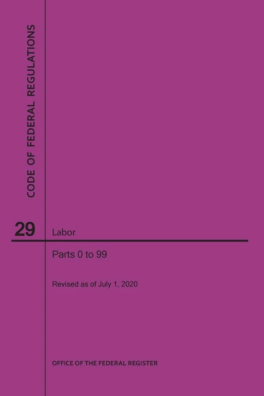 Code of Federal Regulations Title 29, Labor, Parts 0-99, 2020