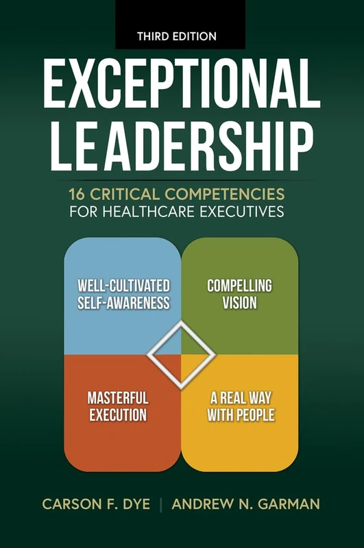 Exceptional Leadership: 16 Critical Competencies for Healthcare Executives (ACHE Management Series)