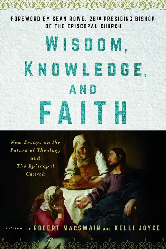 Wisdom, Knowledge, and Faith: New Essays on the Future of Theology and the Episcopal Church