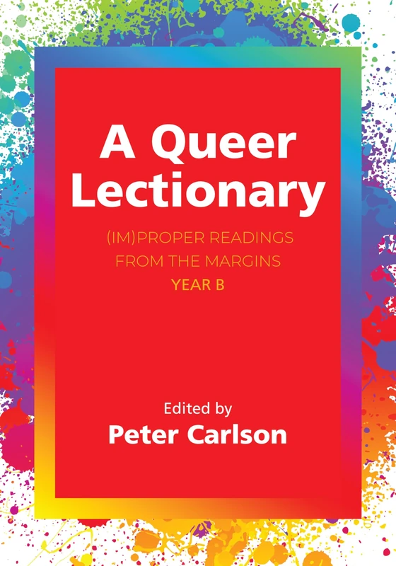 A Queer Lectionary: (Im)proper Readings from the Margins - Year B