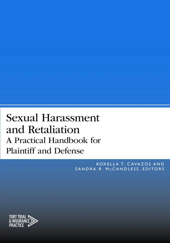 Sexual Harassment and Retaliation: A Practical Guide for Plaintiff and Defense