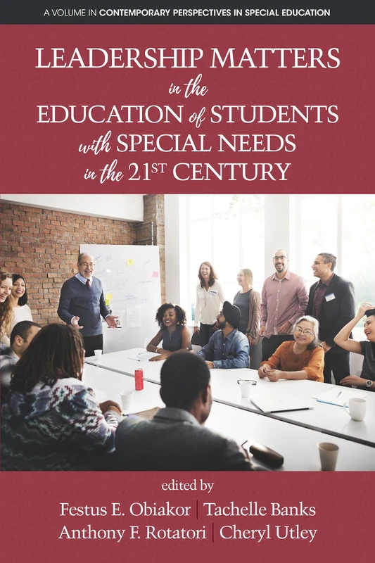 Leadership Matters in the Education of Students with Special Needs in the 21st Century (Contemporary Perspectives in Special Education)