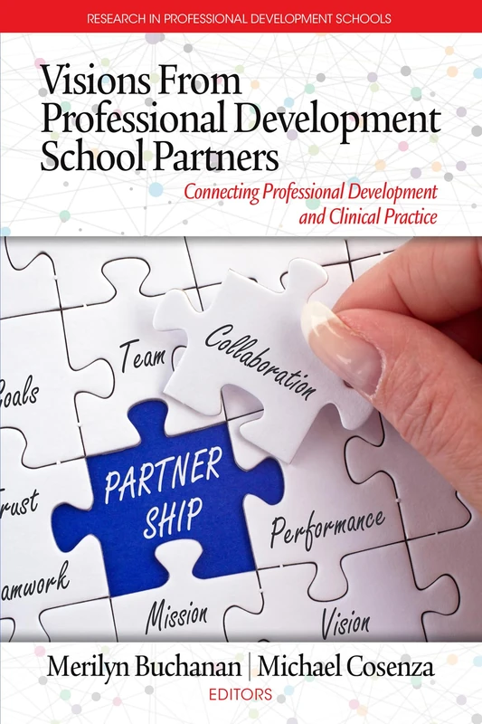 Visions from Professional Development School Partners: Connecting Professional Development and Clinical Practice (Research in Professional Development Schools)