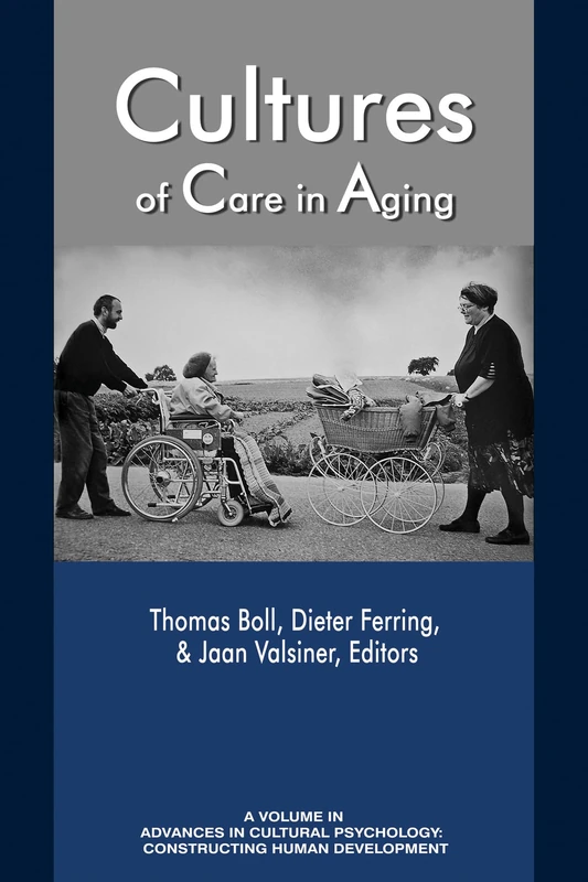 Cultures of Care in Aging (Advances in Cultural Psychology: Constructing Human Development)