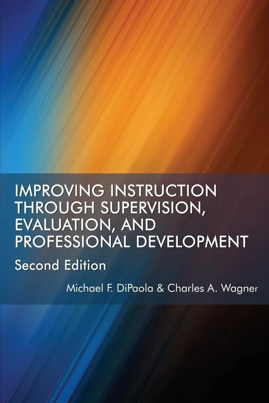 Improving Instruction Through Supervision, Evaluation, and Professional Development: Second Edition