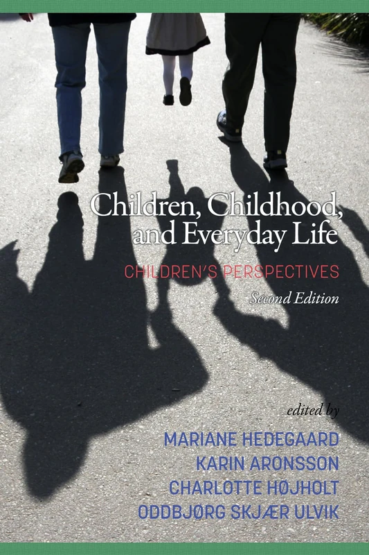 Children, Childhood, and Everyday Life: Children’s perspectives, 2nd Edition