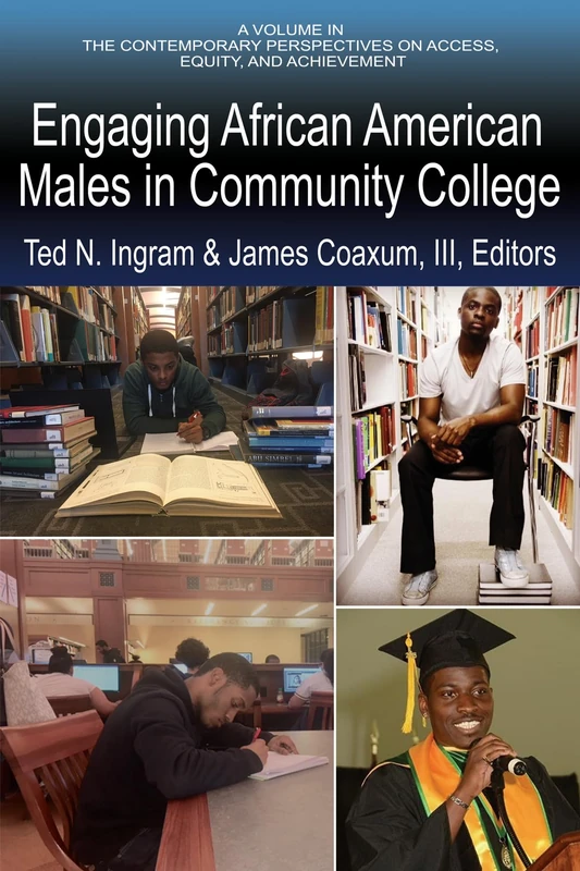 Engaging African American Males in Community Colleges (Contemporary Perspectives on Access, Equity, and Achievement)
