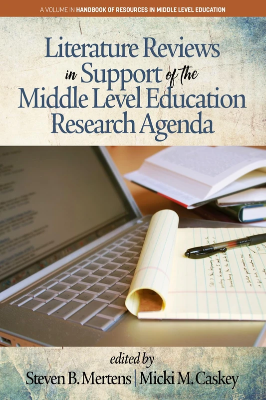 Literature Reviews in Support of the Middle Level Education Research Agenda (The Handbook of Resources in Middle Level Education)