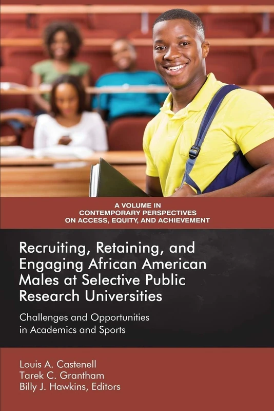 Recruiting, Retaining, and Engaging African-American Males at Selective Public Research Universities: Challenges and Opportunities in Academics and ... on Access, Equity, and Achievement)