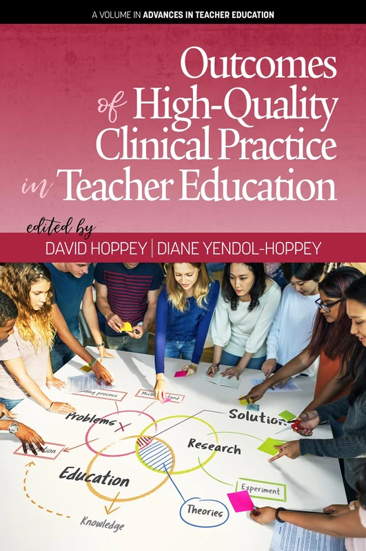 Outcomes of High-Quality Clinical Practice in Teacher Education (Advances in Teacher Education)