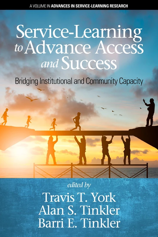 Service-Learning to Advance Access & Success: Bridging Institutional and Community Capacity (Advances in Service-Learning Research)