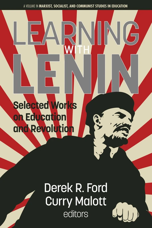Learning with Lenin: Selected Works on Education and Revolution (Marxist, Socialist, and Communist Studies in Education)