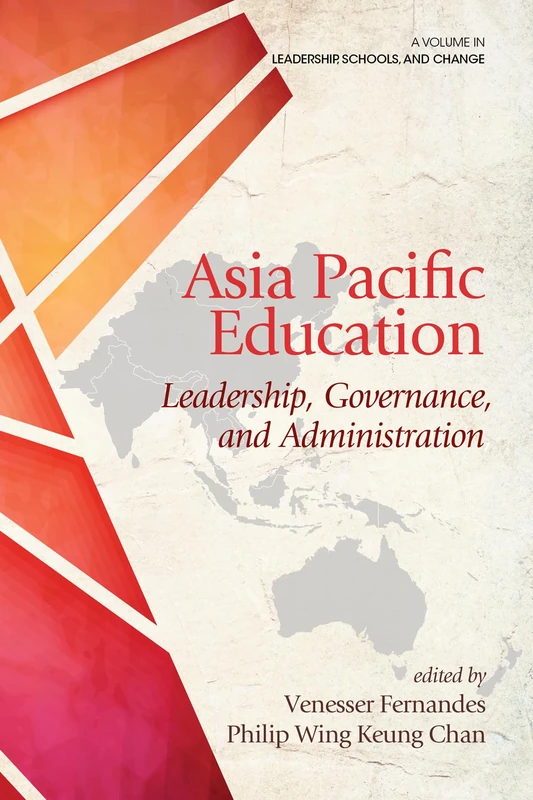 Asia Pacific Education: Leadership, Governance and Administration (Leadership, Schools, and Change)