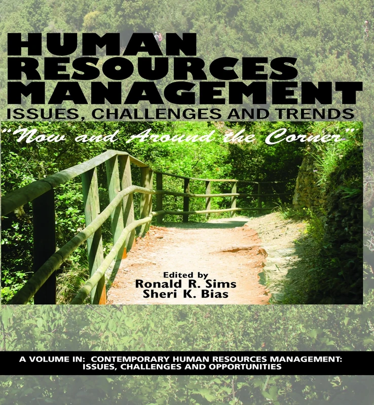 Human Resources Management Issues, Challenges and Trends: "Now and Around the Corner" (Contemporary Human Resource Management Issues Challenges and Opportunities)
