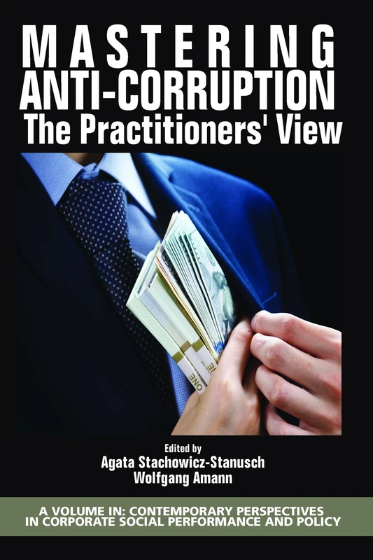 Mastering Anti-Corruption: The Practitioners' View (Contemporary Perspectives in Corporate Social Performance and Policy)