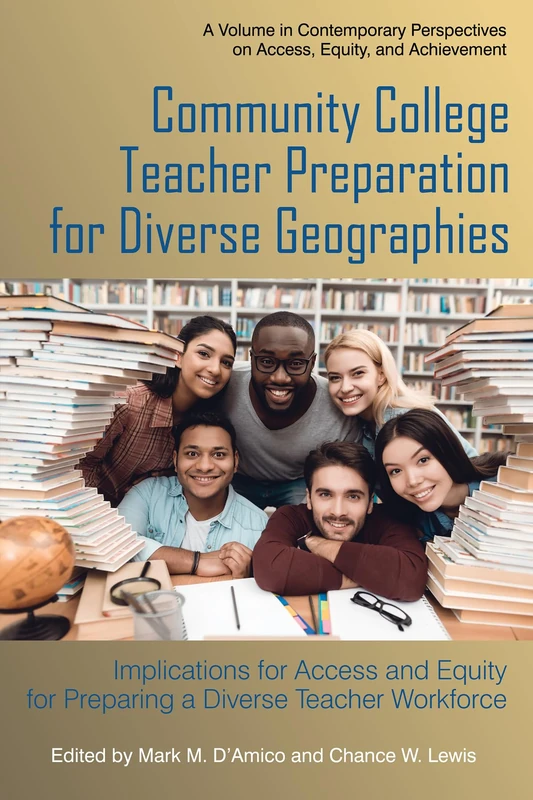 Community College Teacher Preparation for Diverse Geographies: Implications for Access and Equity for Preparing a Diverse Teacher Workforce ... on Access, Equity, and Achievement)