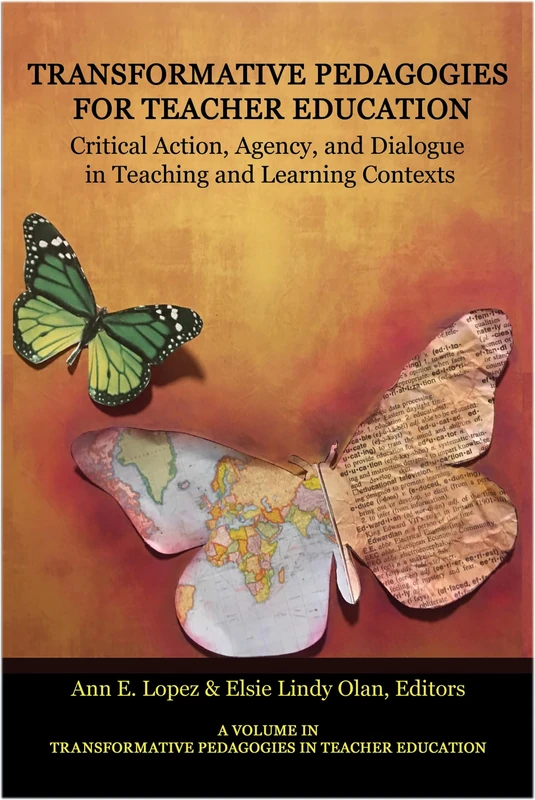 Transformative Pedagogies for Teacher Education: Critical Action, Agency and Dialogue in Teaching and Learning Contexts
