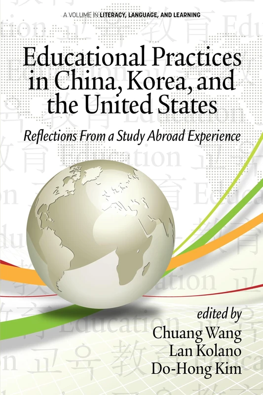 Educational Practices in China, Korea, and the United States: Reflections from a Study Abroad Experience (Literacy, Language and Learning)