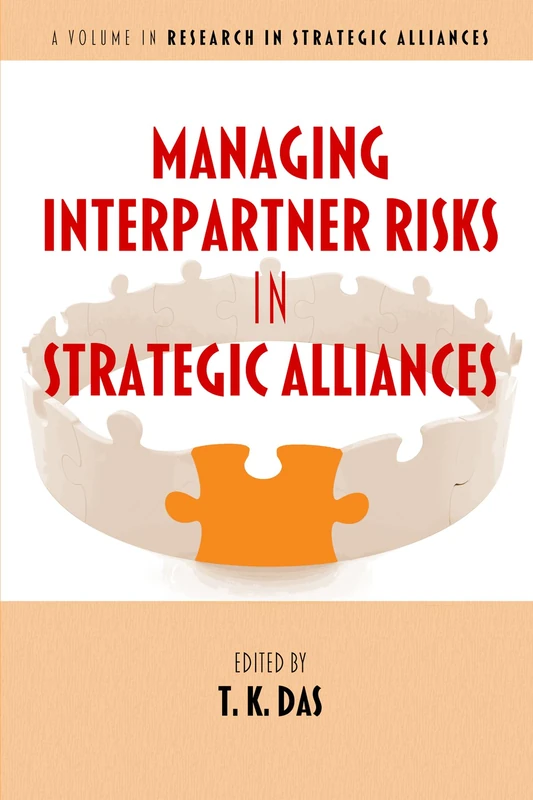 Managing Interpartner Risks in Strategic Alliances (Research in Strategic Alliances)