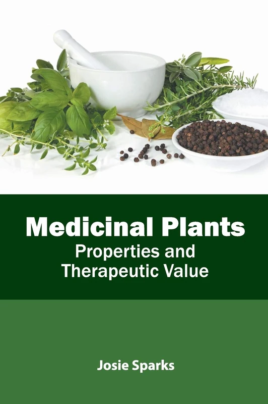 Medicinal Plants: Properties and Therapeutic Value