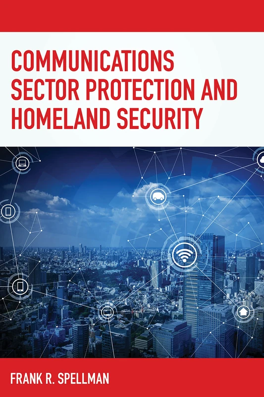 Communications Sector Protection and Homeland Security (Homeland Security Series)