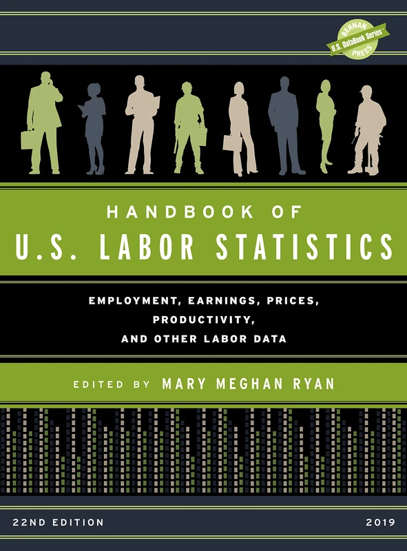 Bernan Press Handbook of U.S. Labor Statistics 2019 DataBook