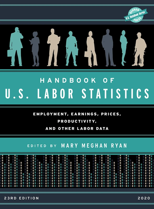 Handbook of U.S. Labor Statistics 2020: Employment, Earnings, Prices, Productivity, and Other Labor Data, 23rd Edition (U.S. DataBook Series)