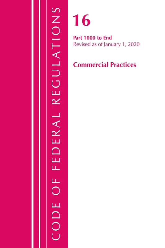 Code of Federal Regulations, Title 16 Commercial Practices 1000-End, Revised as of January 1, 2020