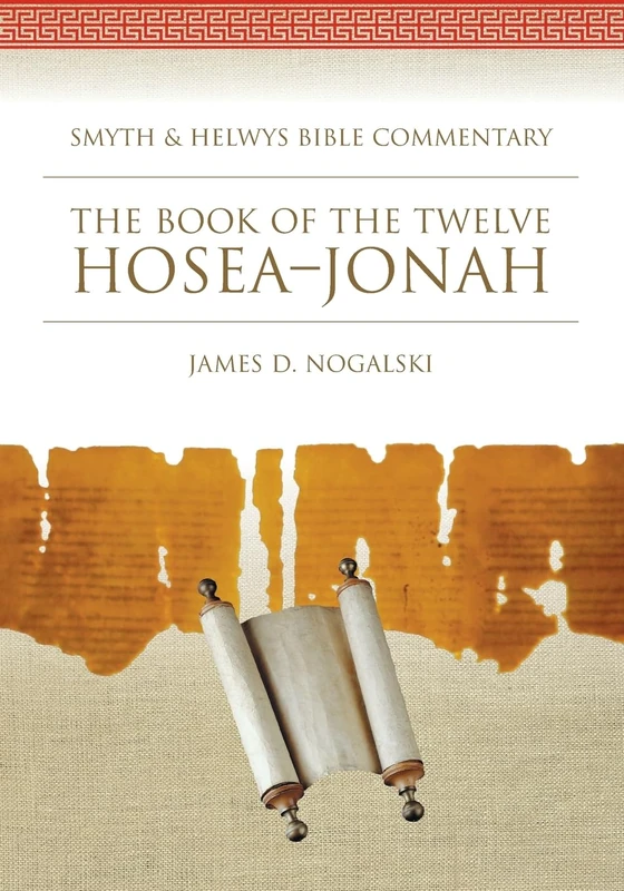 The Book of the Twelve: Hosea-Jonah (Smyth & Helwys Bible Commentary series)