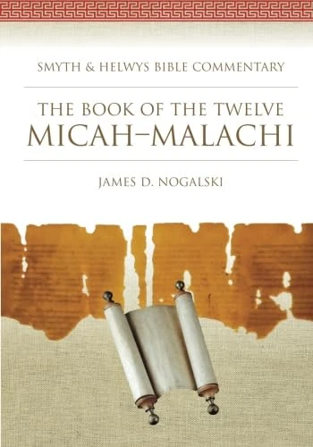 The Book of the Twelve: Micah-Malachi (Smyth & Helwys Bible Commentary series)