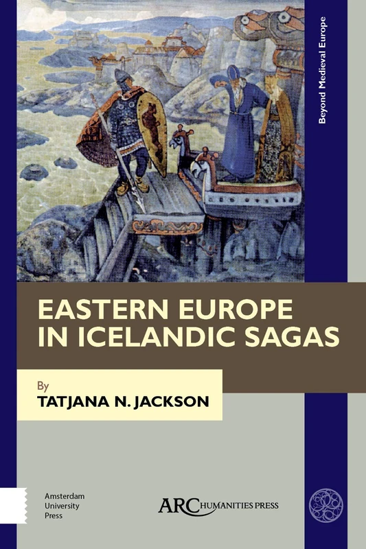 Eastern Europe in Icelandic Sagas (Beyond Medieval Europe)