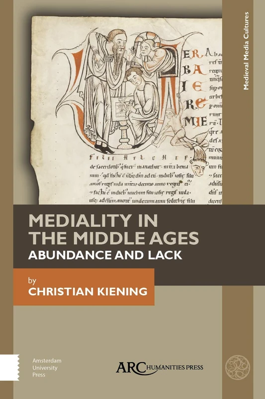 Mediality in the Middle Ages: Abundance and Lack (Medieval Media and Culture)