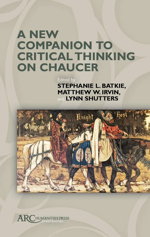 A New Companion to Critical Thinking on Chaucer (Arc Companions)