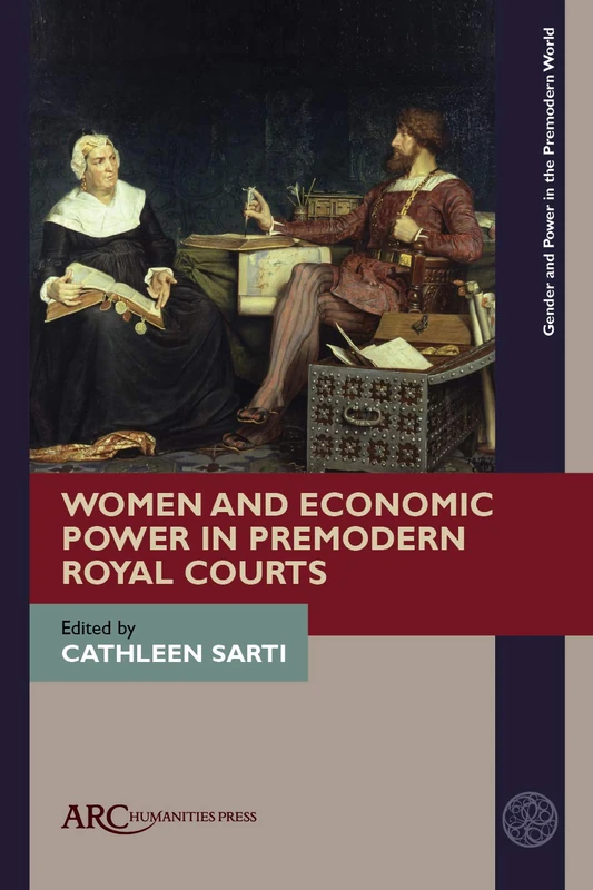 Women and Economic Power in Premodern Royal Courts (Gender and Power in the Premodern World)