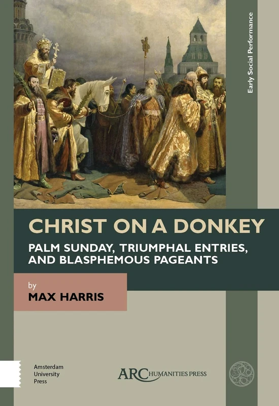 Christ on a Donkey – Palm Sunday, Triumphal Entries, and Blasphemous Pageants (Early Social Performance) - Image 1