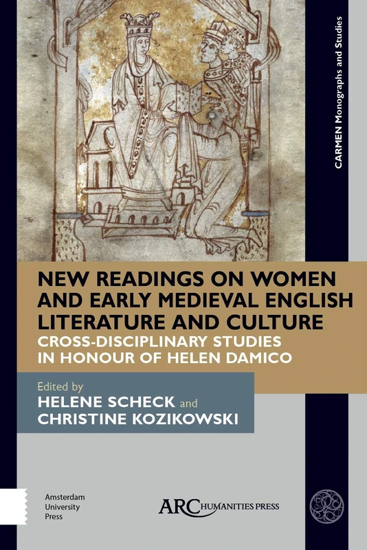 New Readings on Women and Early Medieval English Literature and Culture: Cross-Disciplinary Studies in Honour of Helen Damico (CARMEN Monographs and Studies)