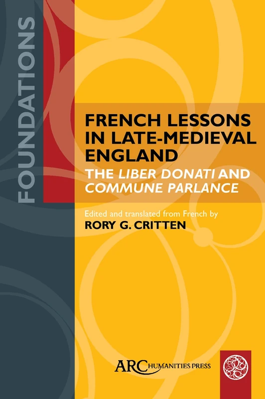 French Lessons in Late-Medieval England: The "Liber Donati" and "Commune Parlance" (Foundations)