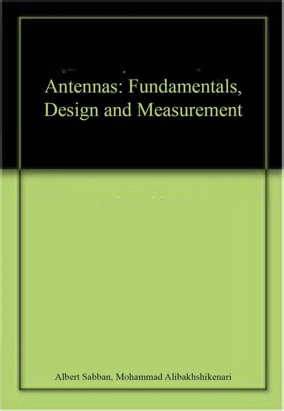 Antennas: Fundamentals, Design and Measurement