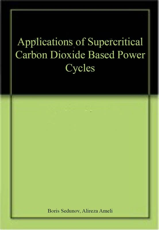Applications of Supercritical Carbon Dioxide Based Power Cycles
