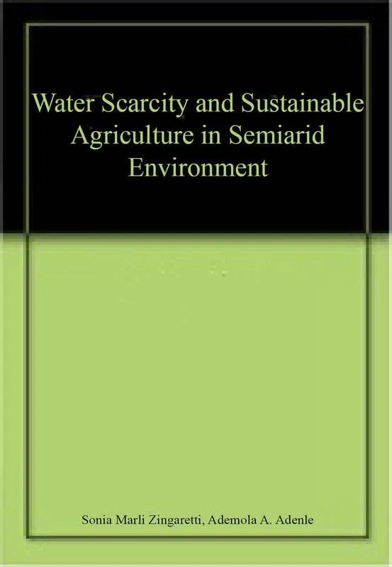 Water Scarcity and Sustainable Agriculture in Semiarid Environment