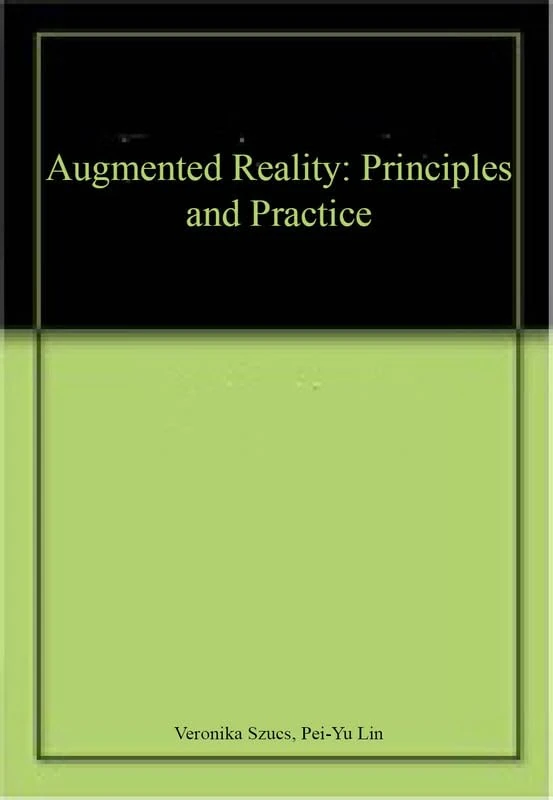 Augmented Reality: Principles and Practice