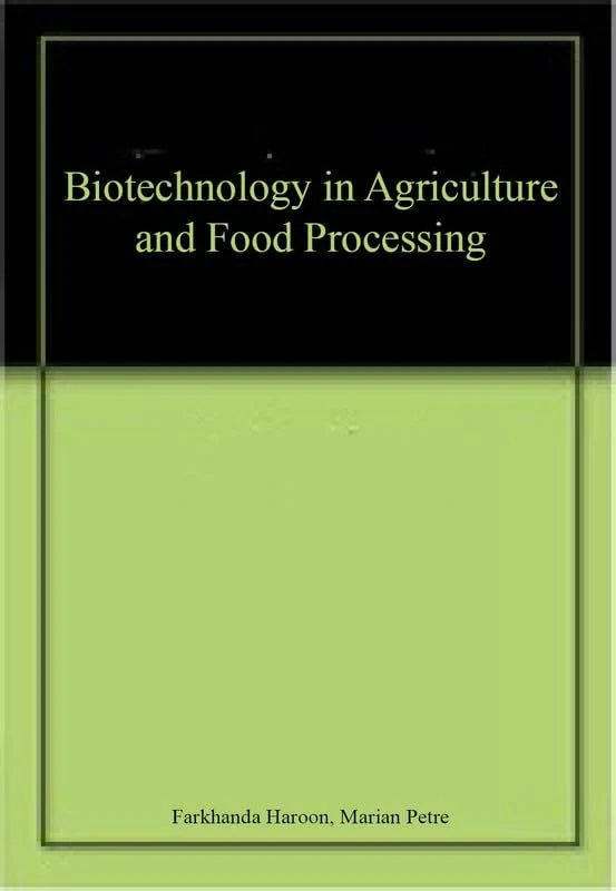 Biotechnology in Agriculture and Food Processing