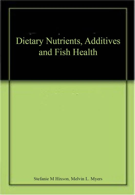 Dietary Nutrients, Additives and Fish Health