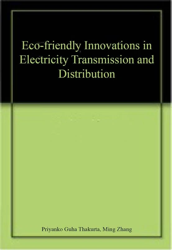 Eco-friendly Innovations in Electricity Transmission and Distribution